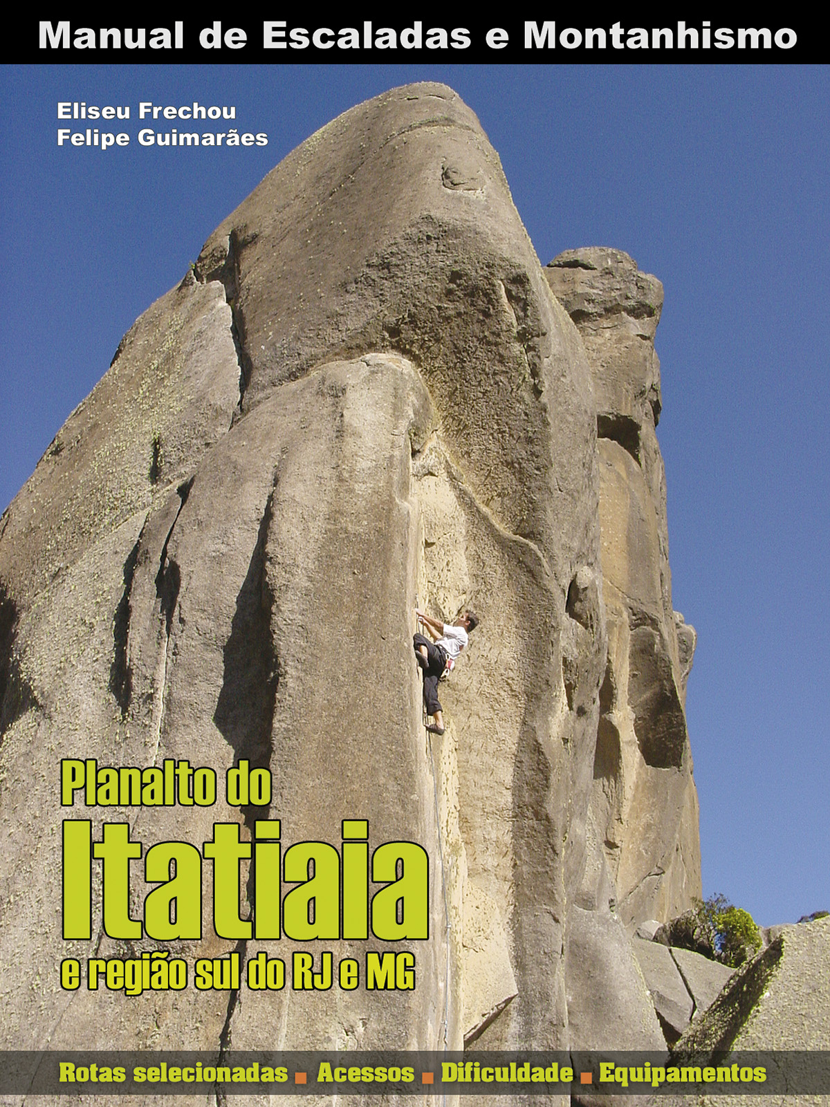 Primeira edição do Manuel de Escaladas do Planalto do Itatiaia e Região Sul do RJ e MG, publicado em 2007.